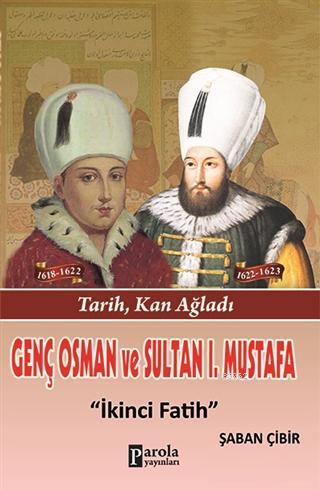 Genç Osman ve 1. Mustafa | İkinci Fatih | Parola Yayınları