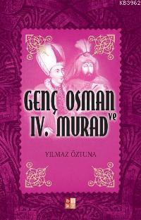 Genç Osman ve IV. Murad | Yılmaz Öztuna | Babıali Kültür Yayıncılığı