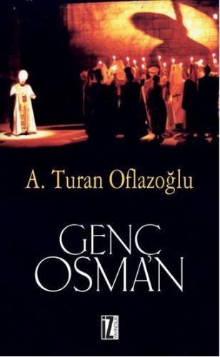 Genç Osman | A. Turan Oflazoğlu | İz Yayıncılık