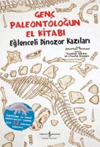 Genç Paleontoloğun El Kitabı; Eğlenceli Dinozor Kazıları | Jonathan Te