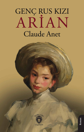 Genç Rus Kızı Arian | Claude Anet | Dorlion Yayınevi