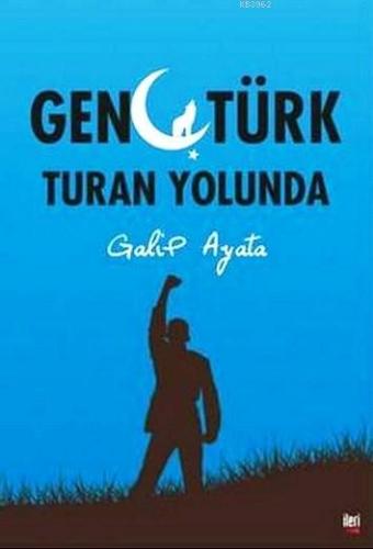 Genç Türk | Galip Ayata | İleri Yayınları