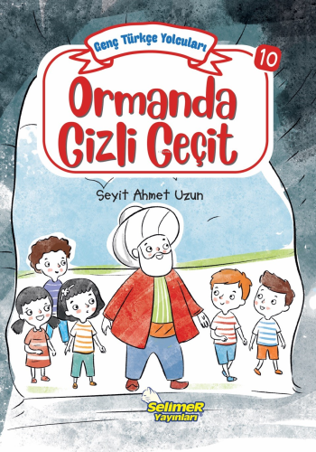 Genç Türkçe Yolcuları - Ormanda Gizli Geçit | Seyit Ahmet Uzun | Selim