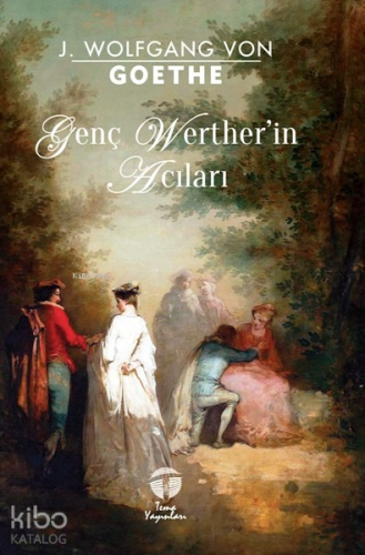 Genç Wertherin Acıları | Johann Wolfgang Von Goethe | Tema Yayınları