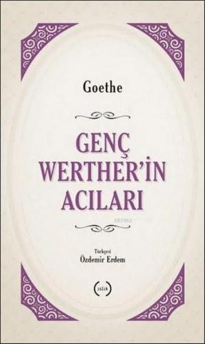 Genç Werther'in Acıları | Johann Wolfgang Von Goethe | Islık Yayınları