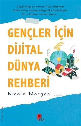 Gençler İçin Dijital Dünya Rehberi | Nicola Morgan | Peta Kitap