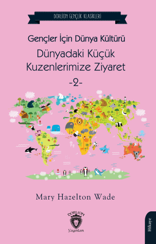 Gençler İçin Dünya Kültürü Dünyadaki Küçük Kuzenlerimize Ziyaret -2- |