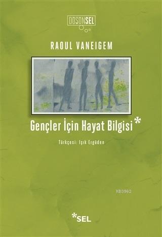 Gençler İçin Hayat Bilgisi | Raoul Vaneigem | Sel Yayıncılık