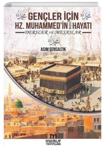 Gençler İçin Hz. Muhammedin Hayatı Dersler ve Mesajlar | Asım Şensaltı