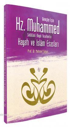 Gençler İçin Hz. Muhammed'in (s.a.v) Hayatı ve İslam Esasları | Mehmet