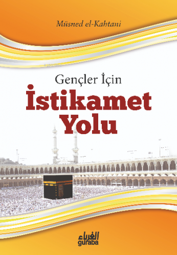 Gençler İçin İstikamet Yolu | Müsned el-Kahtani | Guraba Yayınları