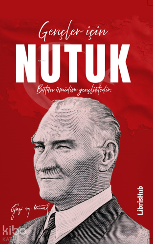 Gençler İçin Nutuk | Mustafa Kemal Atatürk | Librishub Yayınları