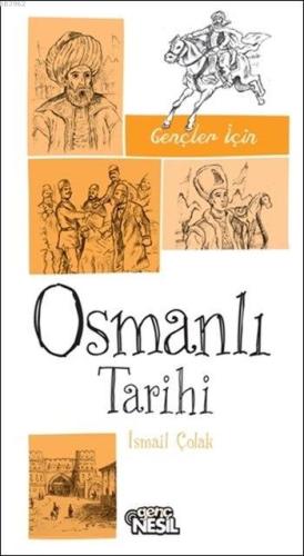 Gençler İçin Osmanlı Tarihi | İsmail Çolak | Nesil Yayınları