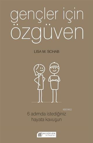 Gençler İçin Özgüven | Lisa M. Schab | Akılçelen Kitaplar