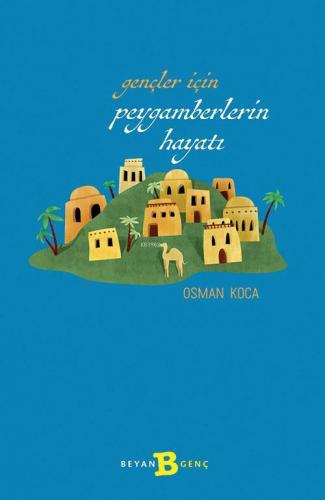 Gençler İçin Peygamberlerin Hayatı | Osman Koca | Beyan Çocuk