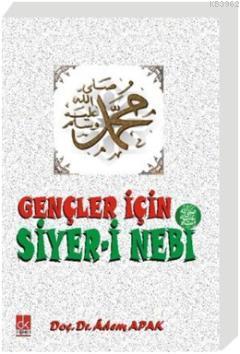 Gençler için Siyer-i Nebi | Adem Apak | Düşünce Kitabevi Yayınları