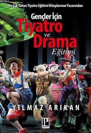 Gençler İçin Tiyatro ve Drama Eğitim | Yılmaz Arıkan | Pozitif Yayınla