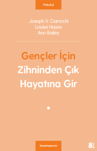 Gençler İçin Zihninden Çık Hayatına Gir | Louise Hayes | Litera Yayınc