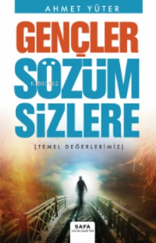 Gençler Sözüm Sizlere;(Temel Değerlerimiz) | Ahmet Yüter | Safa Yayın 