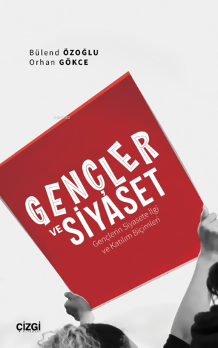 Gençler ve Siyaset (Gençlerin Siyasete İlgi ve Katılım Biçimleri) | Or