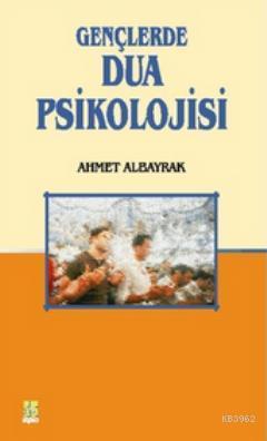 Gençlerde Dua Psikolojisi; Üniversite Gençlerinin Dua Tutum ve Davranı