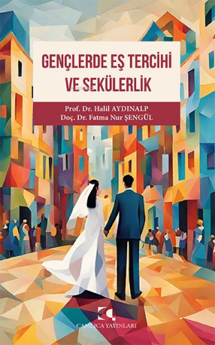 Gençlerde Eş Tercihi ve Sekülerlik | Halil Aydınalp | Çamlıca Yayınla