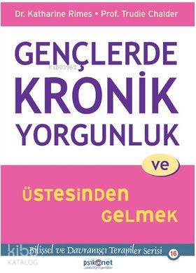 Gençlerde Kronik Yorgunluk ve Üstesinden Gelmek; Bilişsel ve Davranışç