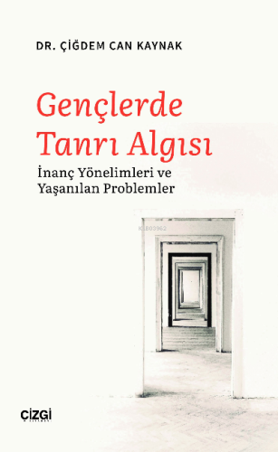 Gençlerde Tanrı Algısı;İnanç Yönelimleri ve Yaşanılan Problemler | Çiğ