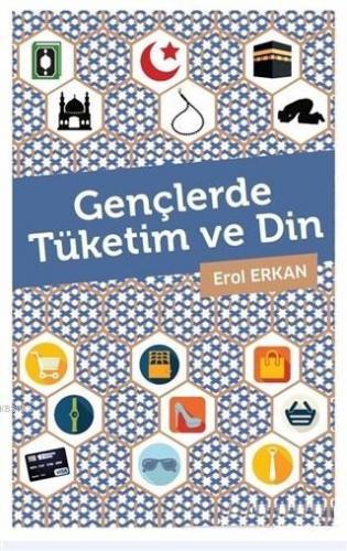 Gençlerde Tüketim ve Din | Erol Erkan | Hiperlink Yayınları