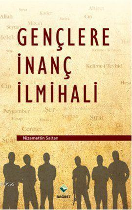 Gençlere İnanç İlmihali | Nizamettin Saltan | Rağbet Yayınları