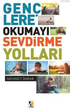 Gençlere Okumayı Sevdirme Yolları | Mehmet İmrak | Çıra Yayınları