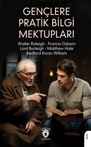 Gençlere Pratik Bilgi Mektupları | Walter Raleigh | Dorlion Yayınevi