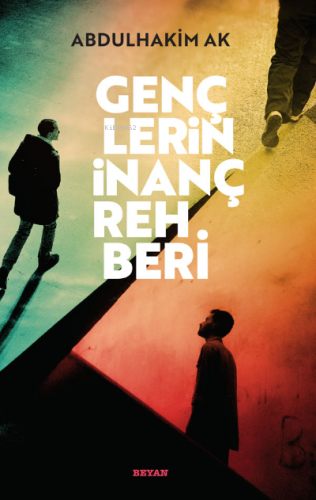 Gençlerin İnanç Rehberi | Abdulhakim Ak | Beyan Yayınları