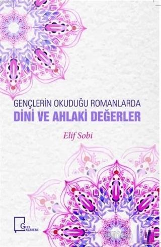 Gençlerin Okuduğu Romanlarda Dini ve Ahlaki Değerler | Elif Sobi | Gec