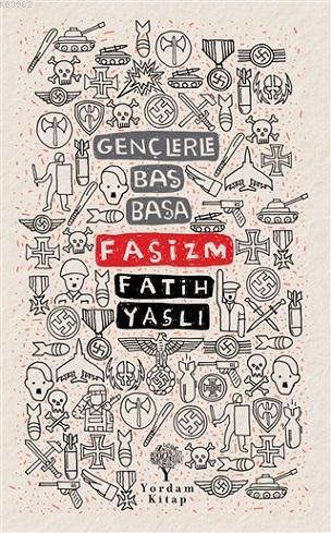 Gençlerle Baş Başa - Faşizm | Fatih Yaşlı | Yordam Kitap