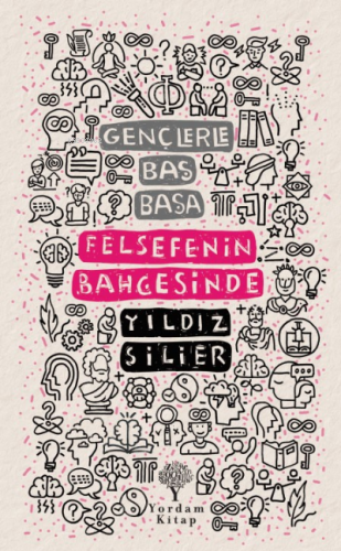 Gençlerle Baş Başa: Felsefenin Bahçesinde | Yıldız Silier | Yordam Kit