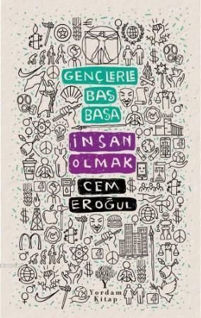 Gençlerle Baş Başa: İnsan Olmak | Cem Eroğul | Yordam Kitap