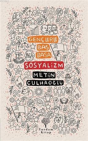 Gençlerle Baş Başa Sosyalizm | Metin Çulhaoğlu | Yordam Kitap