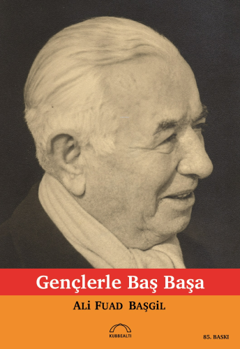 Gençlerle Başbaşa | Ali Fuad Başgil | Kubbealtı Neşriyat