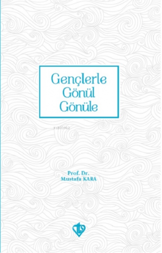 Gençlerle Gönül Gönüle | Mustafa Kara | Türkiye Diyanet Vakfı Yayınlar