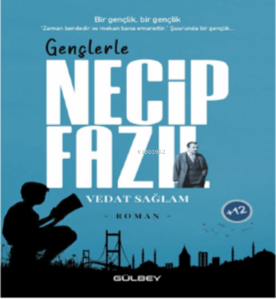 Gençlerle Necip Fazıl | Vedat Sağlam | Gülbey Yayınları