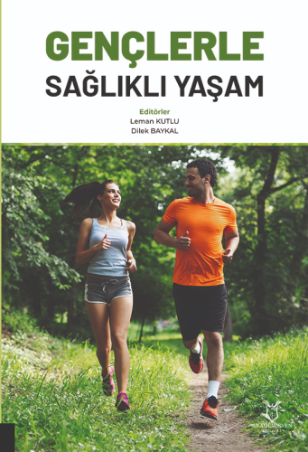 Gençlerle Sağlıklı Yaşam | Leman Kutlu | Akademisyen Kitabevi