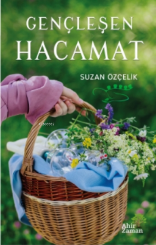 Gençleşen Hacamat | Suzan Özçelik | Ahir Zaman Yayınevi