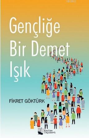 Gençliğe Bir Demet Işık | Fikret Göktürk | Karina Kitap