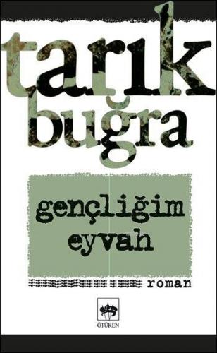 Gençliğim Eyvah | Tarık Buğra | Ötüken Neşriyat