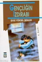 Gençliğin Izdırabı | Şule Yüksel Şenler | Timaş Yayınları