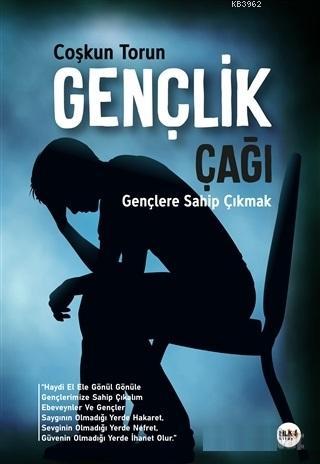 Gençlik Çağı; Gençlere Sahip Çıkmak | Çoskun Torun | Tilki Kitap