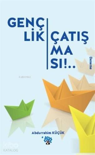 Gençlik Çatışması!. | Abdurrahim Küçük | Nüve Kültür Merkezi