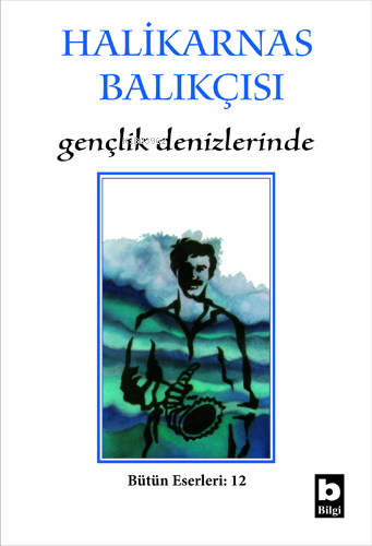 Gençlik Denizlerinde | Halikarnas Balıkçısı (Cevat Şakir Kabaağaçlı) |