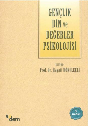 Gençlik Din ve Değerler Psikolojisi | Hayati Hökelekli | Dem Yayınları